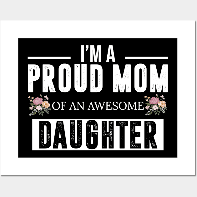 proud mom of an awesome daughter Wall Art by bsn